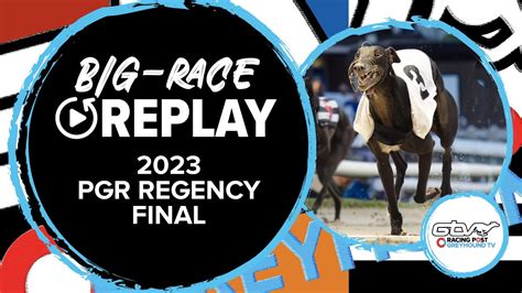 pgr greyhounds|2023 PGR Regency Final .